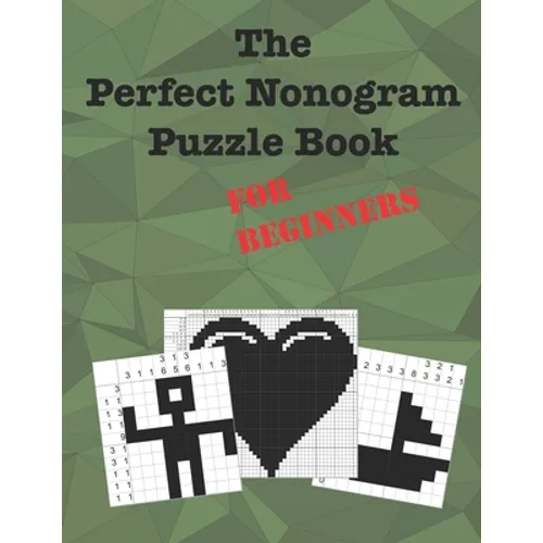 The Perfect Nonogram Puzzle Book For Beginners: Learn How To Do Nonograms - Paperback