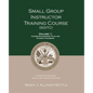 Small Group Instructor Training Course (SGITC): Volume 1: Course Management Plan and Student Handbook - Paperback