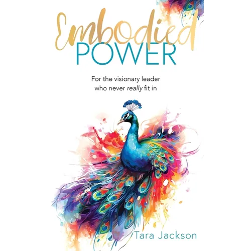 Embodied Power: For the visionary leader who never really fit in - Paperback