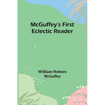 McGuffey's First Eclectic Reader - Paperback
