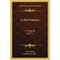 Le Roi S'amuse: A Tragedy (1877) - Paperback
