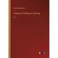 A Manual of Pathological Histology: Vol. I - Paperback