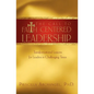 The Call to Faith Centered Leadership: Transformational Lessons for Leaders in Challenging Times - Paperback