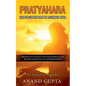 Pratyahara - The Forgotten Limb of Ashtanga Yoga: Withdraw the Five Senses From External Objects to the Mentally Created Senses of an Enlightened Deit - Paperback