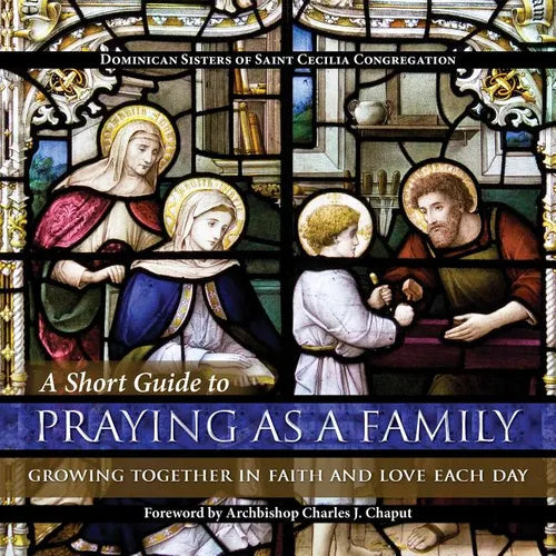 A Short Guide to Praying as a Family: Growing Together in Faith and Love Each Day - Paperback
