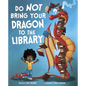 Do Not Bring Your Dragon to the Library - Hardcover