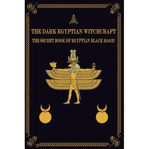 The Dark Egyptian Witchcraft: The Secret Book of Egyptian Black magic - Paperback