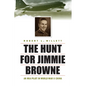 The Hunt for Jimmie Browne: An MIA Pilot in World War II China - Hardcover