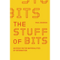The Stuff of Bits: An Essay on the Materialities of Information - Paperback