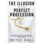 The Illusion of the Perfect Profession - Paperback