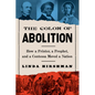 The Color of Abolition: How a Printer, a Prophet, and a Contessa Moved a Nation - Paperback