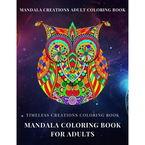 Timeless Creations Coloring book: mandala coloring book for adults: mandala creations adult coloring book - Paperback