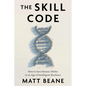 The Skill Code: How to Save Human Ability in an Age of Intelligent Machines - Hardcover