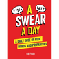 A Swear a Day: A Daily Dose of Rude Words and Profanities - Hardcover