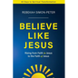 Believe Like Jesus - Paperback