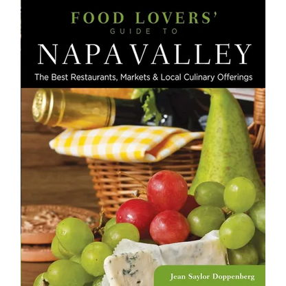 Food Lovers' Guide to(R) Napa Valley: The Best Restaurants, Markets & Local Culinary Offerings - Paperback