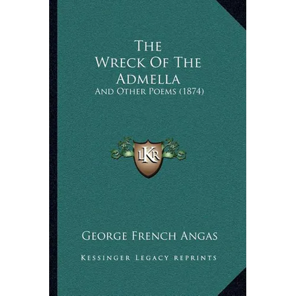 The Wreck Of The Admella: And Other Poems (1874) - Paperback