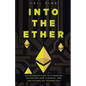 Into the Ether: A Beginner's Q&A Guide to Ethereum - Paperback