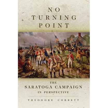 No Turning Point: The Saratoga Campaign in Perspective Volume 32 - Paperback
