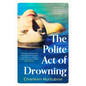 The Polite Act of Drowning - Paperback
