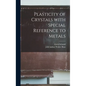 Plasticity of Crystals With Special Reference to Metals - Hardcover