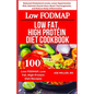 Low FODMAP, Low Fat, High Protein Diet Cookbook: Reduced Cholesterol Levels, Lower Hypertension Risk, Maintain Muscle Mass, Boost Thermogenesis, and R - Paperback