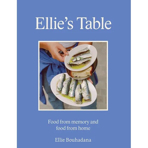 Ellie's Table: Food from Memory and Food from Home - Hardcover