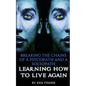 Breaking The Chains Of A Psycopath And A Sociopath: Learning How to Live Again - Paperback