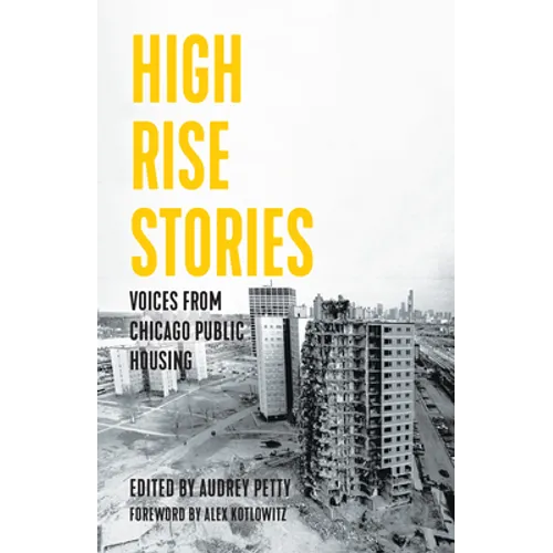 High Rise Stories: Voices from Chicago Public Housing - Hardcover