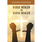 Nurse Healer to Nurse Healed - Paperback