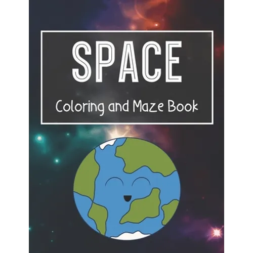 Space Coloring and Maze Book: Simple Activity Book for Kids (Planets, Stars, Rocket, Astronauts) - Paperback