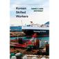 Korean Skilled Workers: Toward a Labor Aristocracy - Paperback