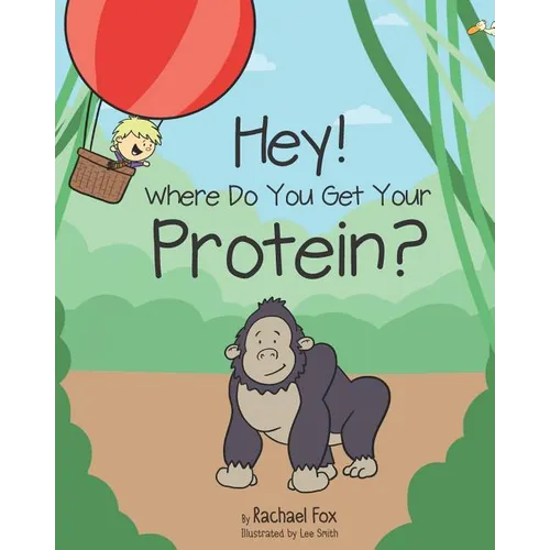 Hey! Where Do You Get Your Protein? - Paperback