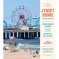 The Jersey Shore Cookbook: Fresh Summer Flavors from the Boardwalk and Beyond - Hardcover