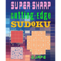 Super Sharp Cutting-Edge Sudoku: Three Sudoku Variants to Hone Your Brain - Paperback
