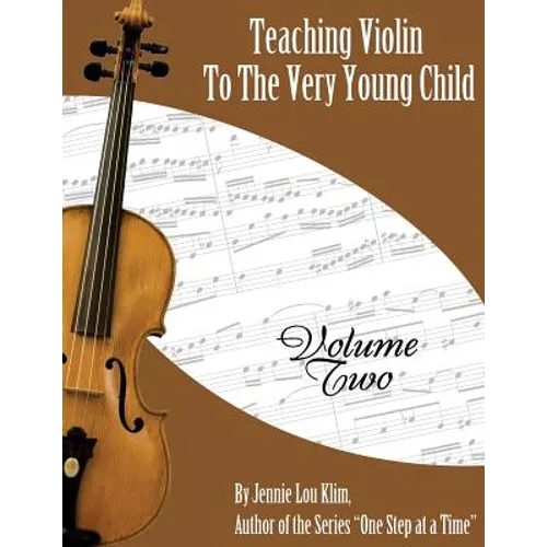 Teaching Violin To The Very Young Child: Volume Two - Paperback