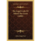 The Legal Code Of Alfred The Great (1890) - Paperback