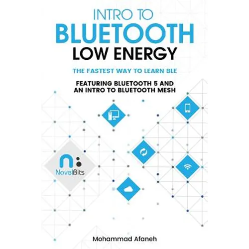 Intro to Bluetooth Low Energy: The easiest way to learn BLE - Paperback