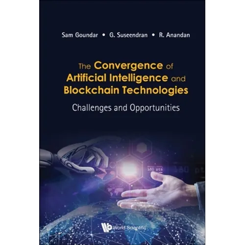 Convergence of Artificial Intelligence and Blockchain Technologies, The: Challenges and Opportunities - Hardcover