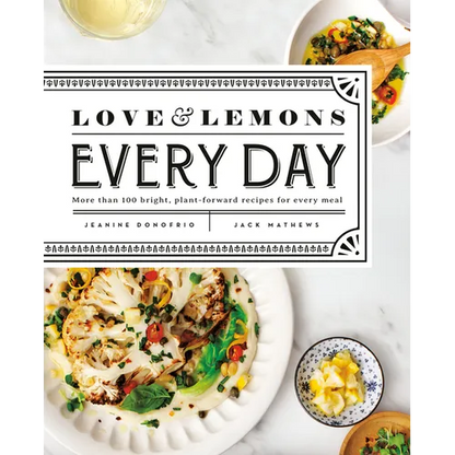 Love and Lemons Every Day: More Than 100 Bright, Plant-Forward Recipes for Every Meal: A Cookbook - Hardcover