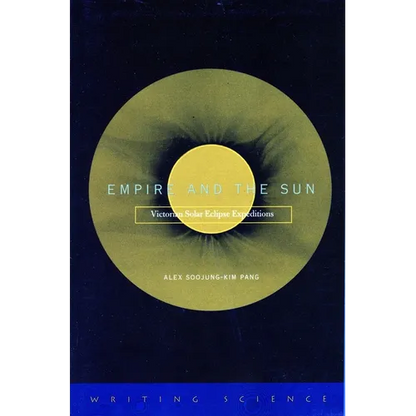 Empire and the Sun: Victorian Solar Eclipse Expeditions - Paperback