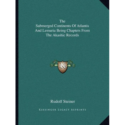 The Submerged Continents Of Atlantis And Lemuria Being Chapters From The Akashic Records - Paperback