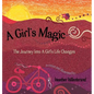A Girl's Magic: The Journey Into A Girl's Life Changes - Hardcover