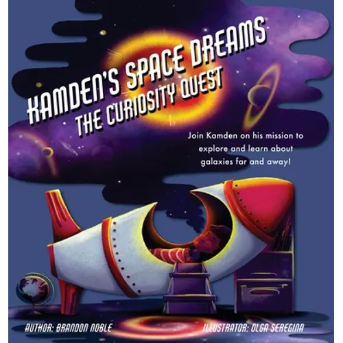Kamden's Space Dreams: The Curiosity Quest - Hardcover