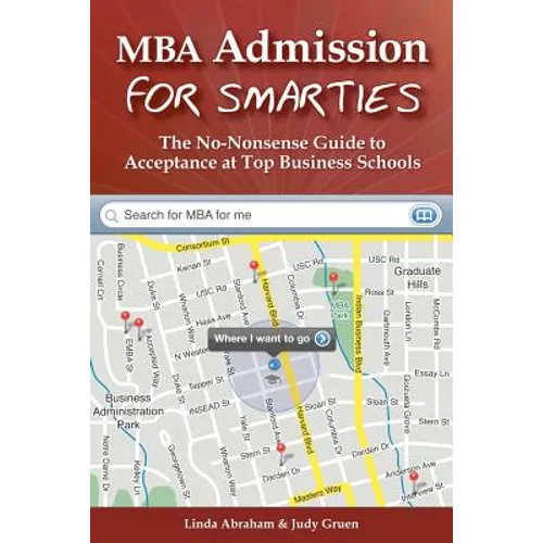 MBA Admission for Smarties: The No-Nonsense Guide to Acceptance at Top Business - Paperback