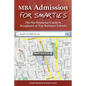 MBA Admission for Smarties: The No-Nonsense Guide to Acceptance at Top Business - Paperback