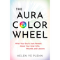 The Aura Color Wheel: What Your Souls Aura Reveals about Your Inner Gifts, Wounds, and Lessons - Paperback