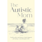 The Autistic Mom - Paperback
