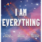 I Am Everything - Hardcover