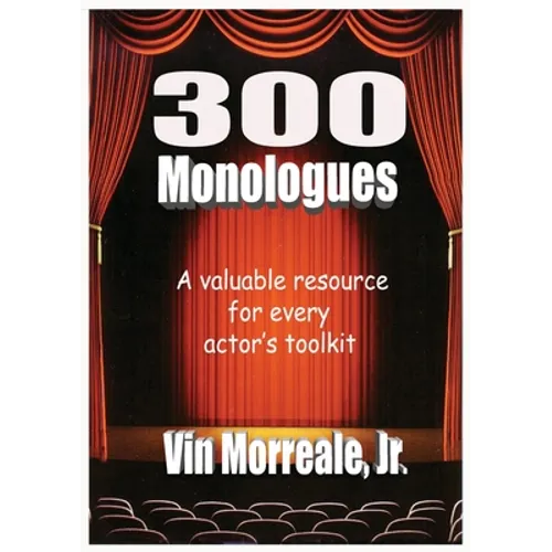 300 Monologues: A Valuable Resource For Every Actor's Toolkit - Paperback
